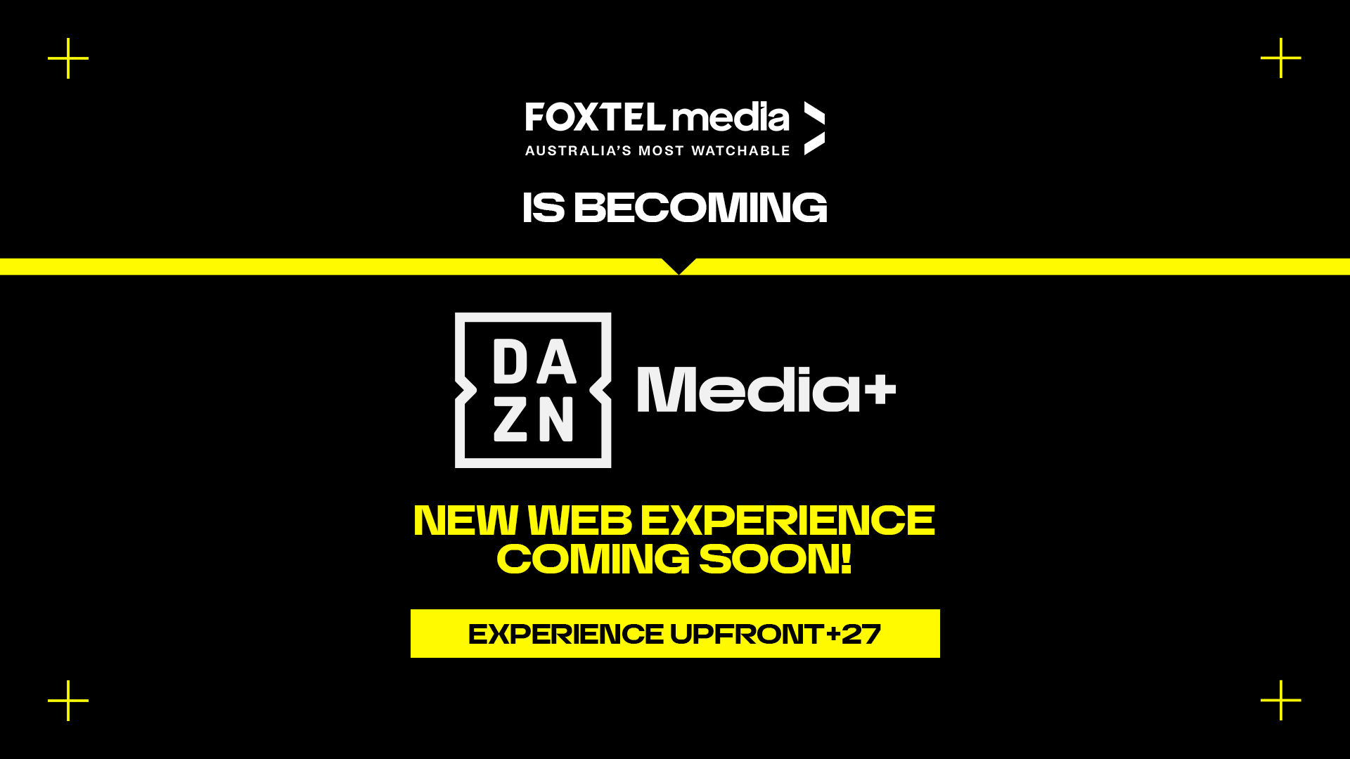 Foxtel Media is becoming DAZN Media+! Experience Upfront+27